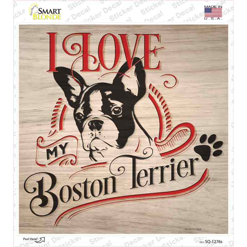 Love My Boston Terrier Novelty Square Sticker Decal
