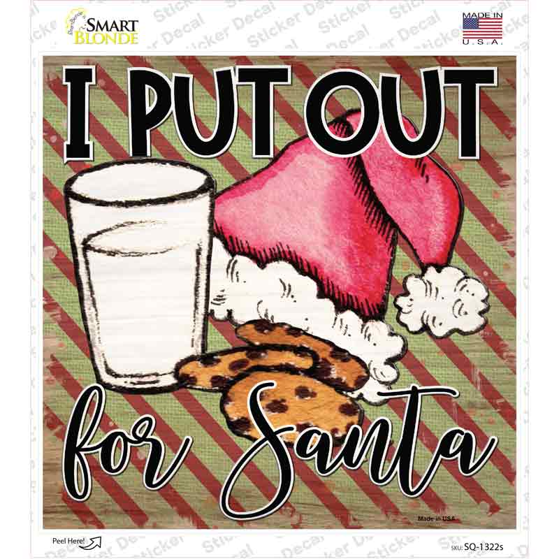 I Put Out for Santa Novelty Square Sticker Decal