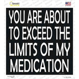 Limits of My Medication Novelty Square Sticker Decal