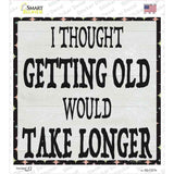 Getting Old Novelty Square Sticker Decal