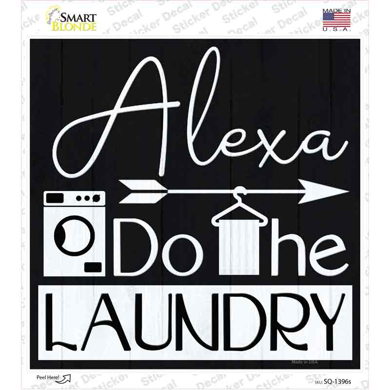 Alexa Do The Laundry Novelty Square Sticker Decal