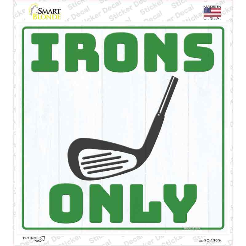 Irons Only Novelty Square Sticker Decal