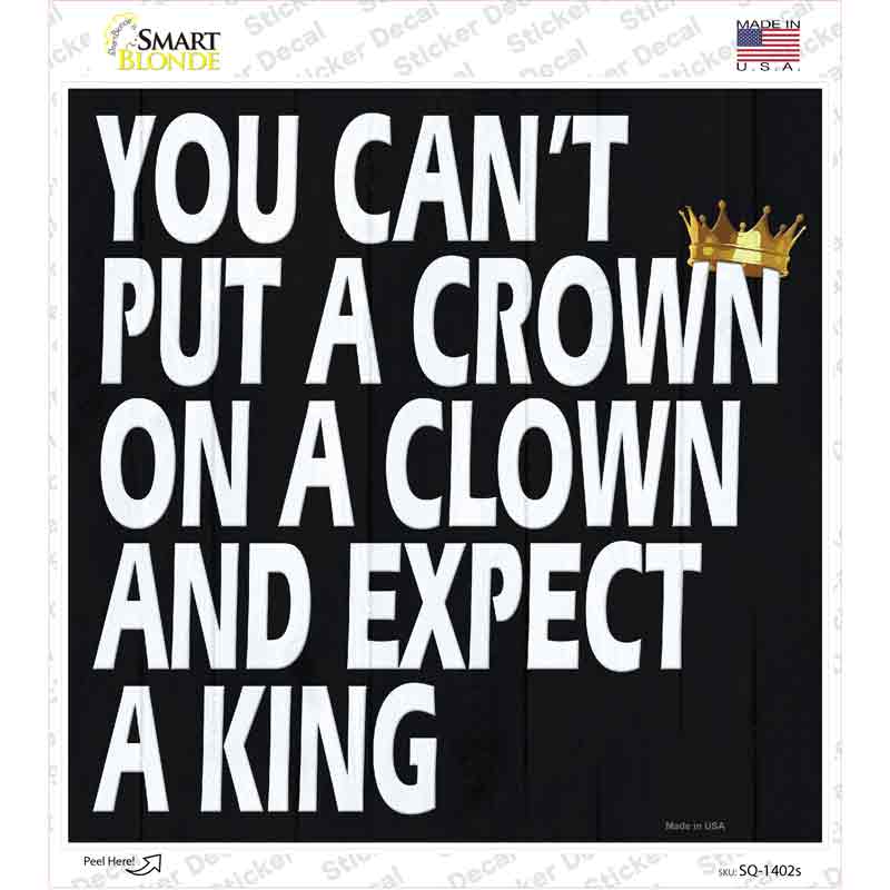 A Crown on a Clown Novelty Square Sticker Decal