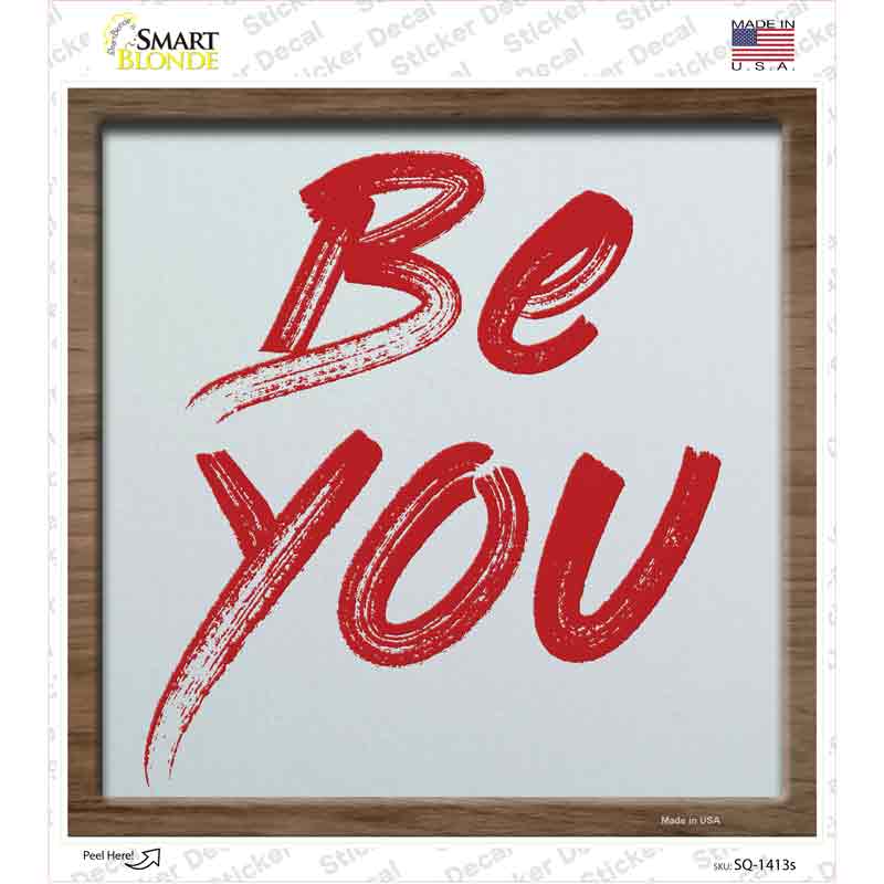 Be You Novelty Square Sticker Decal