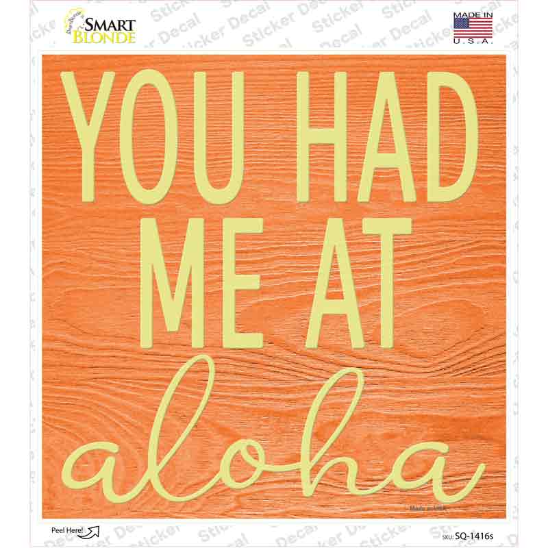 You Had Me At Aloha Novelty Square Sticker Decal