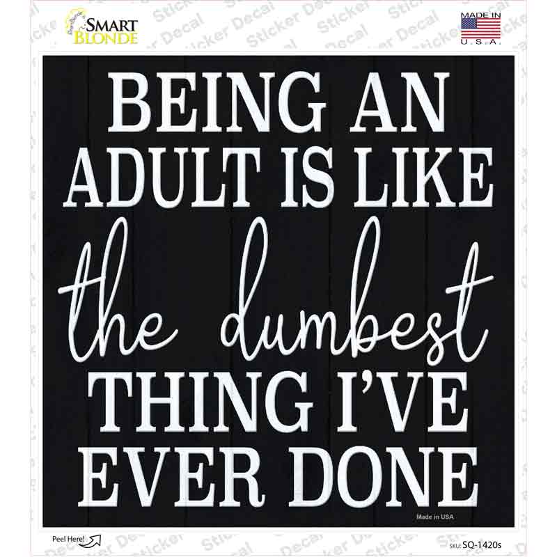 Being An Adult Novelty Square Sticker Decal