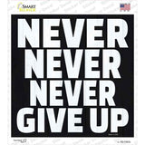 Never Never Never Give Up Novelty Square Sticker Decal