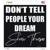Show Your Dream Novelty Square Sticker Decal