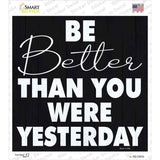 Be Better Than Yesterday Novelty Square Sticker Decal