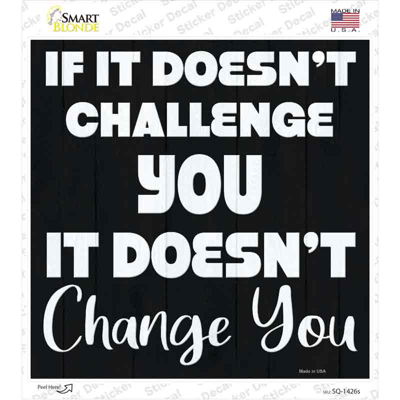 No Challenge No Change Novelty Square Sticker Decal