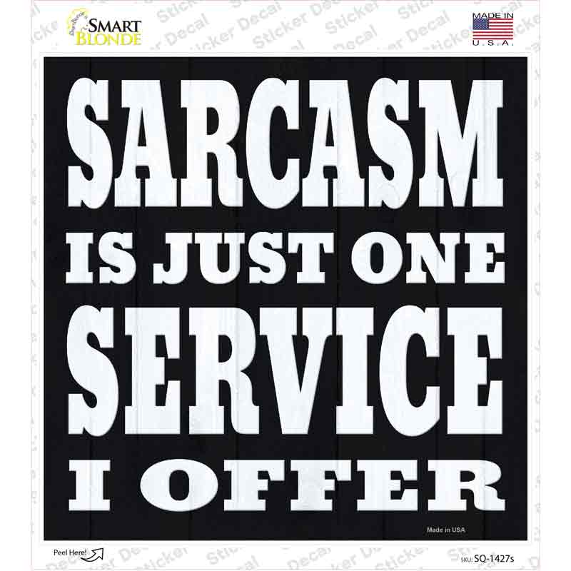 I Offer Sarcasm Service Novelty Square Sticker Decal