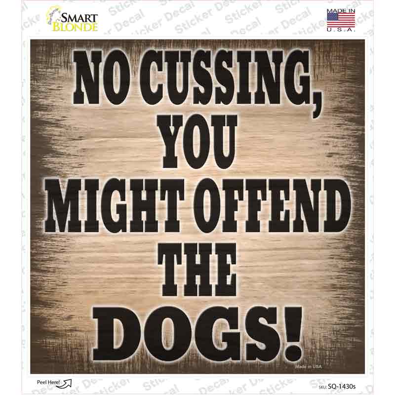 No Cussing Dogs Offended Novelty Square Sticker Decal
