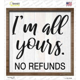 Im Yours No Refunds Novelty Square Sticker Decal