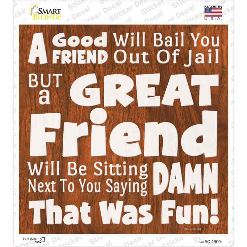 Great Friend Damn That Was Fun Novelty Square Sticker Decal