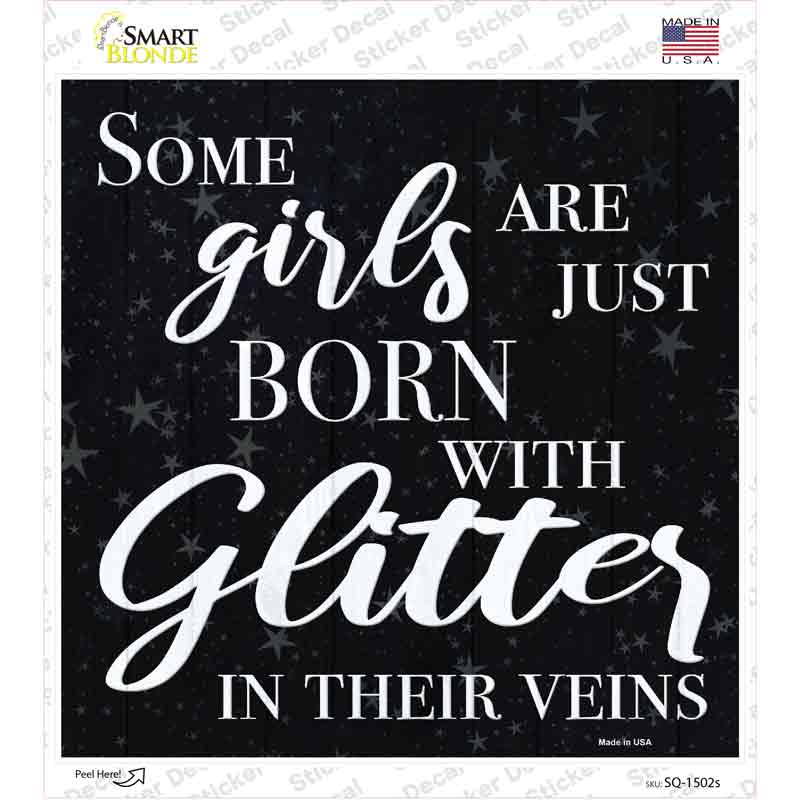 Born With Glitter In Their Veins Novelty Square Sticker Decal