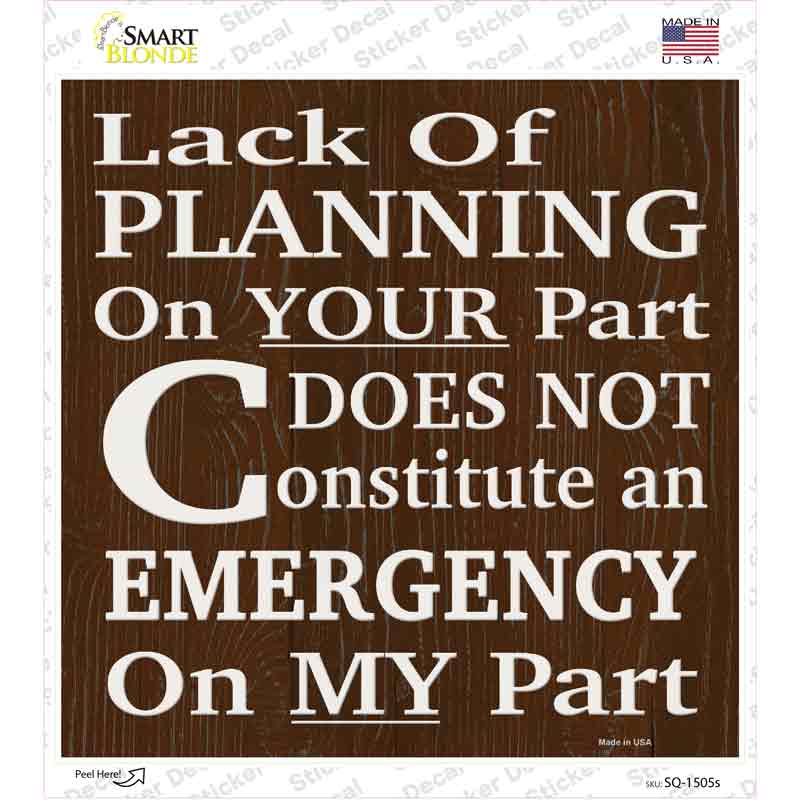 Lack Of Planning Novelty Square Sticker Decal