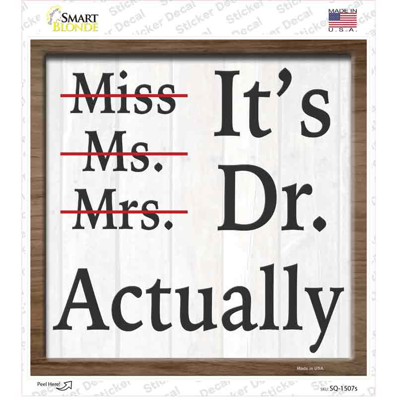 Its Doctor Actually Novelty Square Sticker Decal