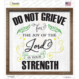 Do Not Grieve Lord Is Your Strength Novelty Square Sticker Decal