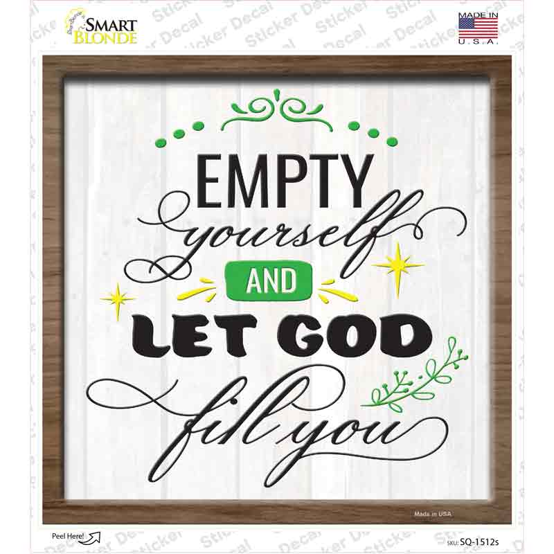 Empty Yourself Let God Fill You Novelty Square Sticker Decal
