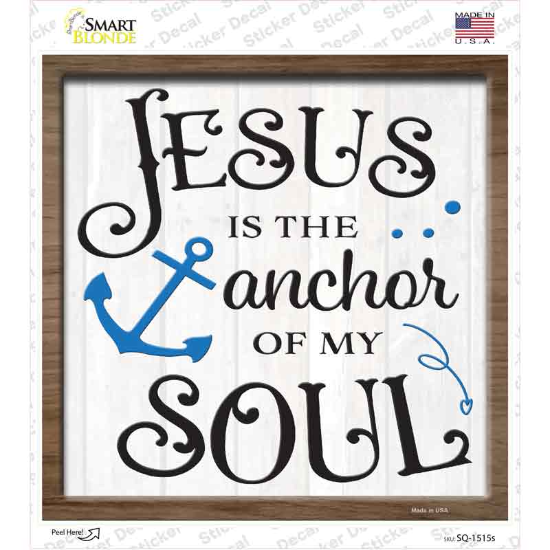 Jesus Is The Anchor Of My Soul Novelty Square Sticker Decal