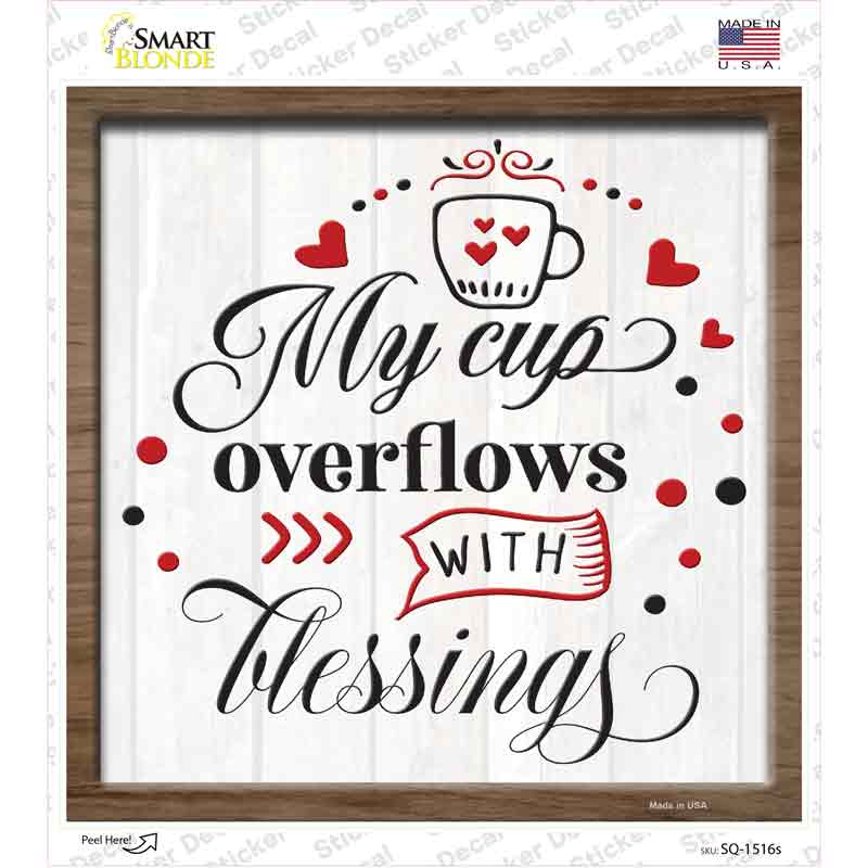Cup Overflows With Blessings Novelty Square Sticker Decal