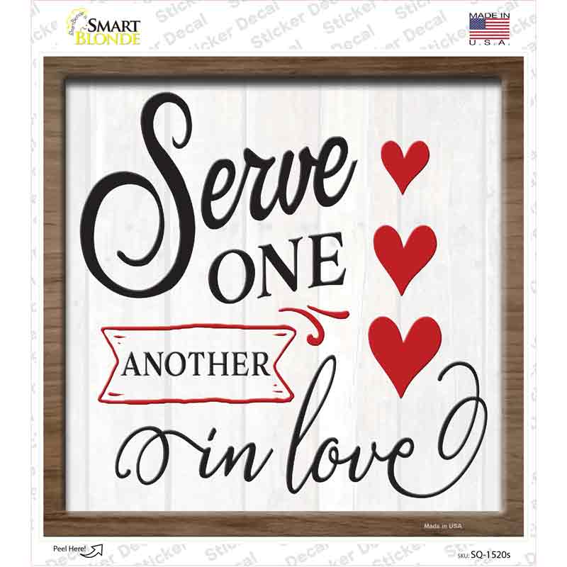 Serve One Another In Love Novelty Square Sticker Decal
