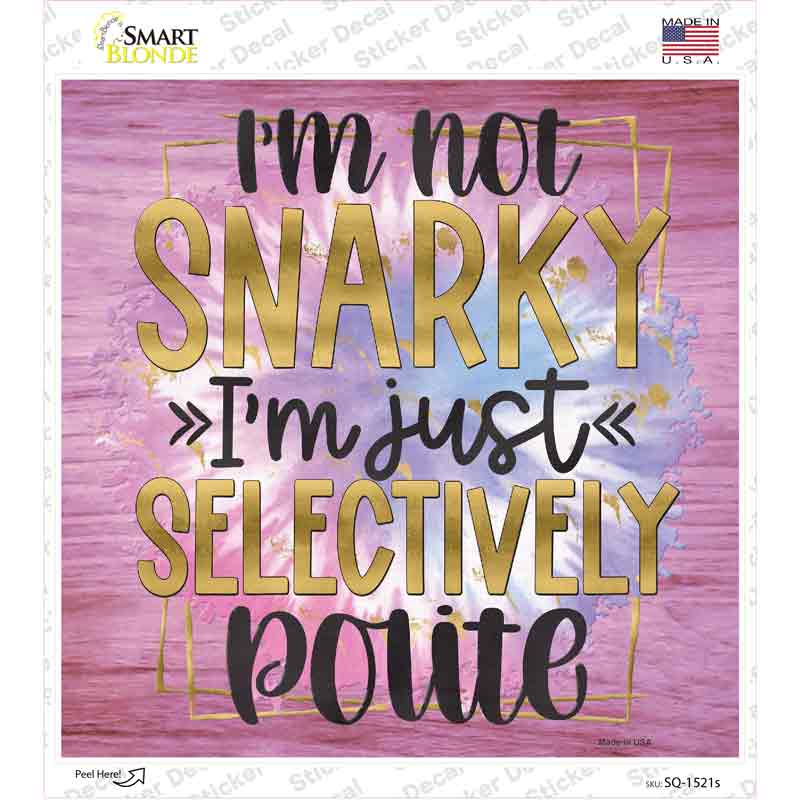 Not Snarky Selectively Polite Novelty Square Sticker Decal