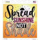 Spread Sunshine Not Shade Novelty Square Sticker Decal