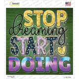 Stop Dreaming Start Doing Novelty Square Sticker Decal