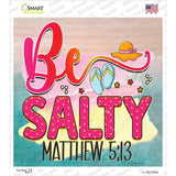Be Salty Novelty Square Sticker Decal