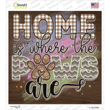 Home Is Where The Paws Are Novelty Square Sticker Decal