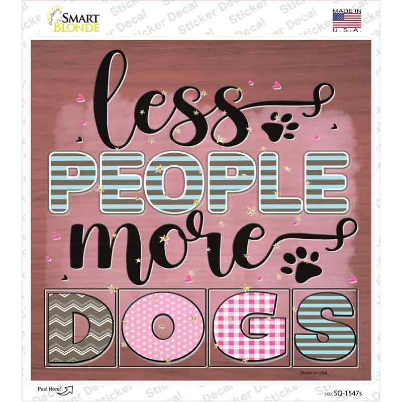 Less People More Dogs Novelty Square Sticker Decal