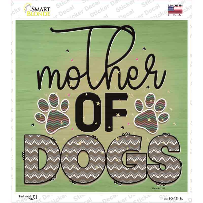 Mother Of Dogs Novelty Square Sticker Decal