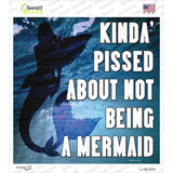 Pissed About Not Being A Mermaid Novelty Square Sticker Decal