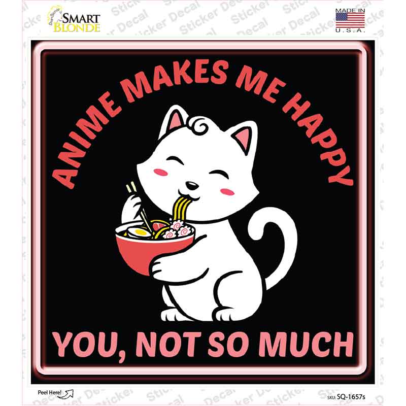 Anime Makes Me Happy Novelty Square Sticker Decal SQ-1657s