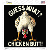 Guess What Chicken Butt Novelty Square Sticker Decal SQ-1662s