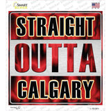 Straight Outta Calgary Novelty Square Sticker Decal