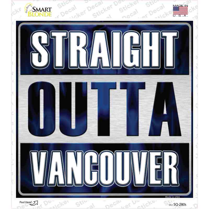 Straight Outta Vancouver Novelty Square Sticker Decal