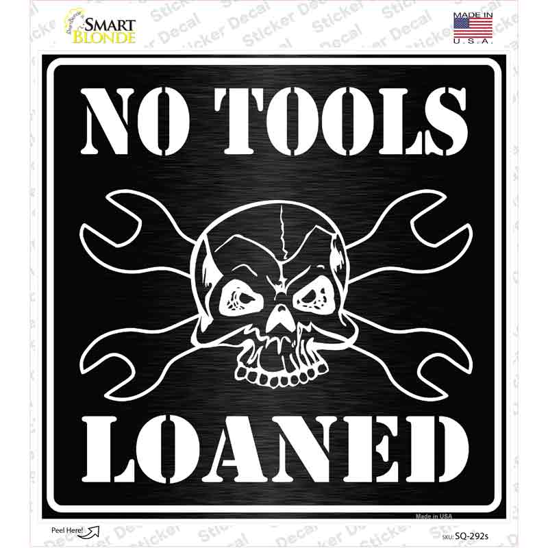 No Tools Loaned Novelty Square Sticker Decal