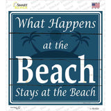 Happens At The Beach Stays At The Beach Novelty Square Sticker Decal