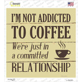 Not Addicted To Coffee Novelty Square Sticker Decal