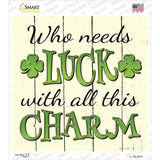 Who Needs Luck Novelty Square Sticker Decal