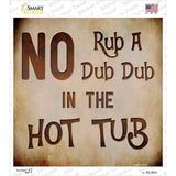 No Rub A Dub Novelty Square Sticker Decal
