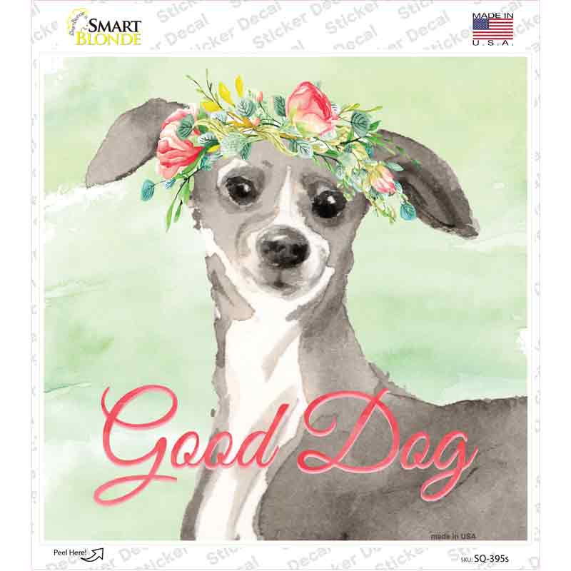 Italian Greyhound Good Dog Novelty Square Sticker Decal
