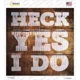 Heck Yes I Do Painted Stencil Novelty Square Sticker Decal