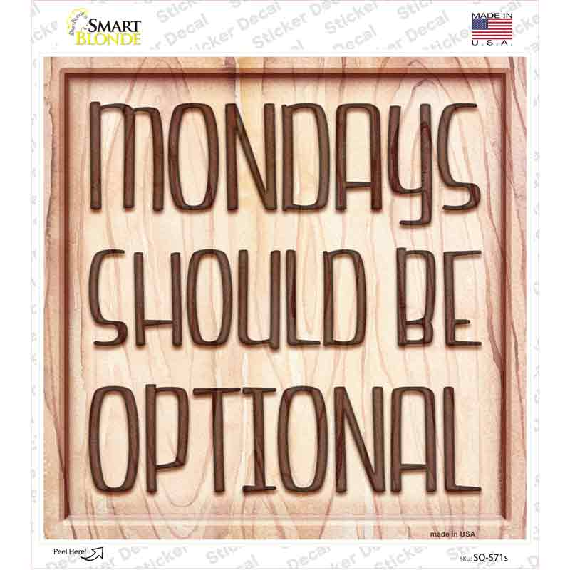 Monday Should Be Optional Novelty Square Sticker Decal