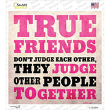 True Friends Novelty Square Sticker Decal