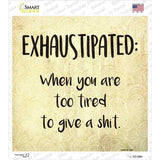 Exhaustipated Definition Novelty Square Sticker Decal
