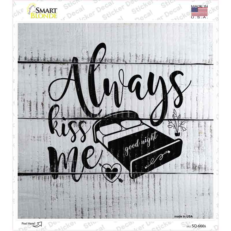 Always Kiss Me Goodnight Novelty Square Sticker Decal