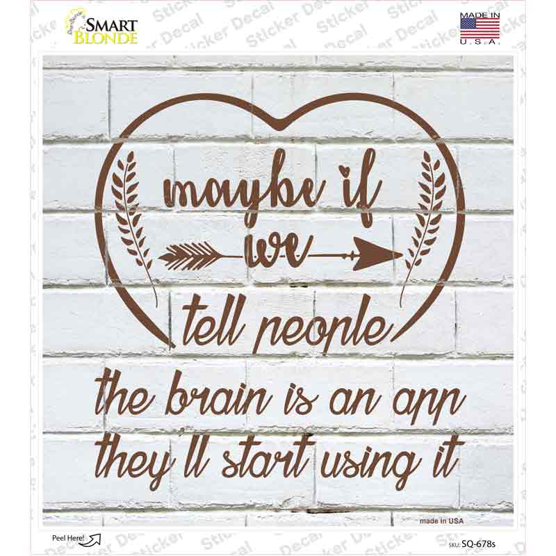 Maybe If We Tell People Novelty Square Sticker Decal